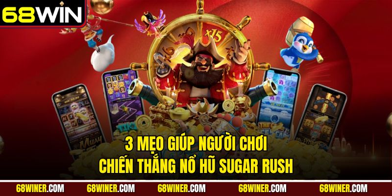 3 mẹo giúp người chơi chiến thắng nổ hũ Sugar Rush