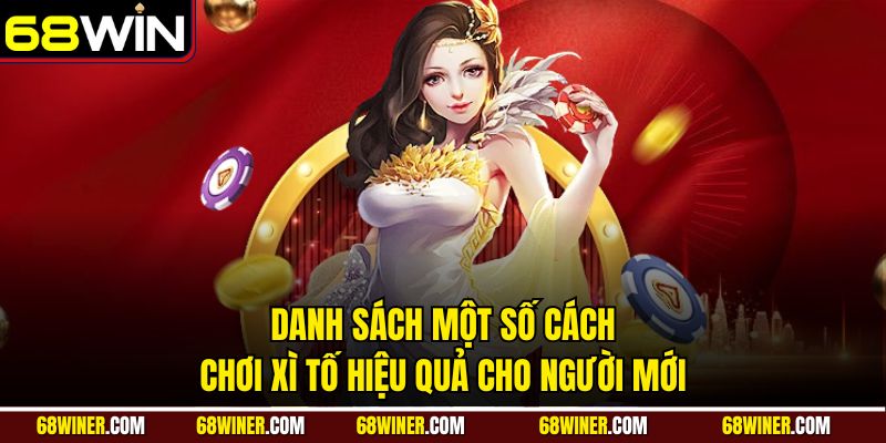 Danh sách một số cách chơi xì tố hiệu quả cho người mới