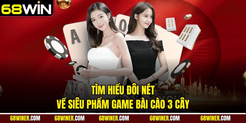 Tìm hiểu đôi nét về siêu phẩm game bài cào 3 cây