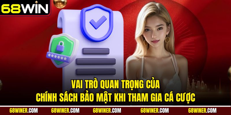 Vai trò quan trọng của chính sách bảo mật khi tham gia cá cược